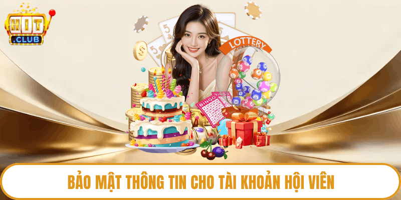 Bảo mật thông tin cho tài khoản hội viên