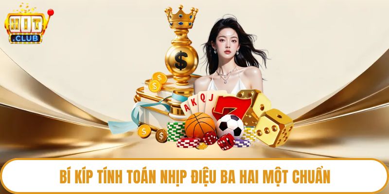 Bí kíp tính toán nhịp điệu ba hai một chuẩn
