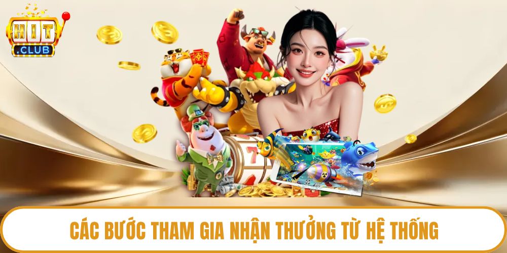 Các bước tham gia nhận thưởng từ hệ thống