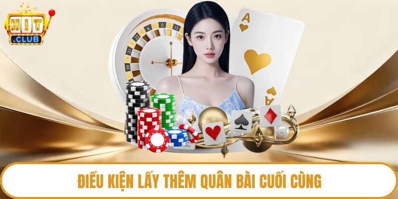 Điều kiện lấy thêm quân bài cuối cùng