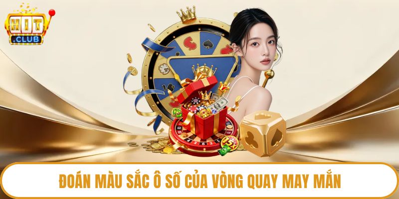 Đoán màu sắc ô số của vòng quay may mắn