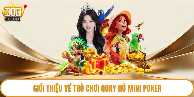 Giới thiệu về trò chơi quay hũ Mini Poker
