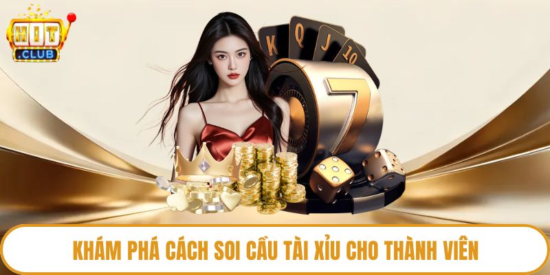 Khám phá cách soi cầu tài xỉu cho thành viên