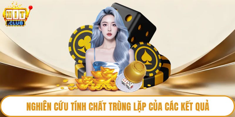 Nghiên cứu tính chất trùng lặp của các kết quả