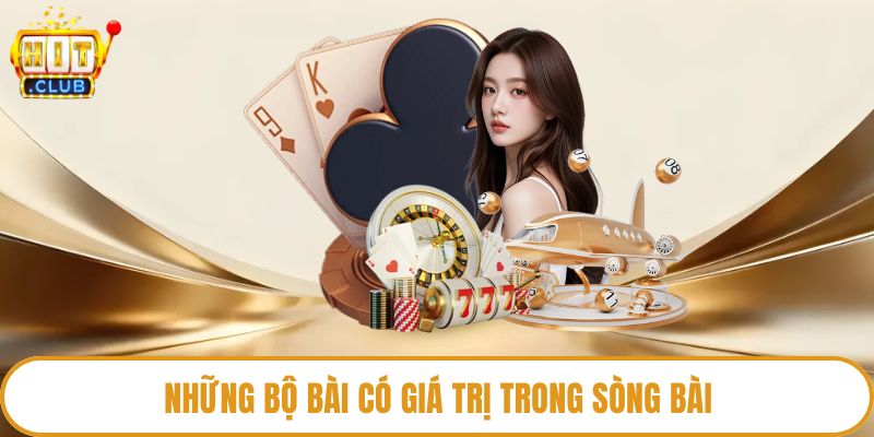 Những bộ bài có giá trị trong sòng bài