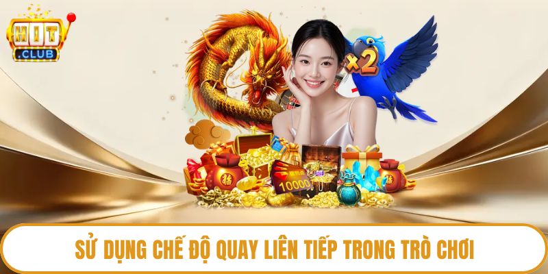 Sử dụng chế độ quay liên tiếp trong trò chơi