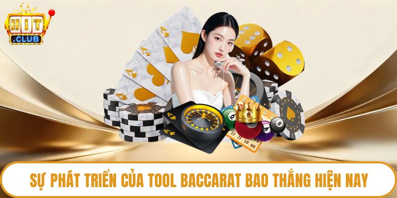 Sự phát triển của tool baccarat bao thắng hiện nay