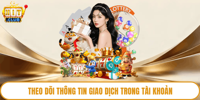 Theo dõi thông tin giao dịch trong tài khoản