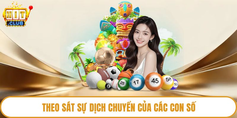 Theo sát sự dịch chuyển của các con số