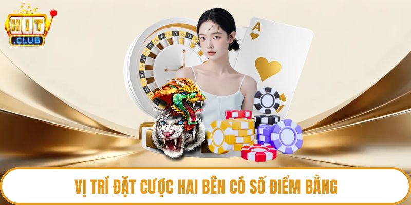 Vị trí đặt cược hai bên có số điểm bằng