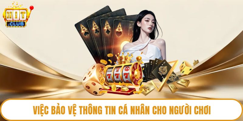 Việc bảo vệ thông tin cá nhân cho người chơi