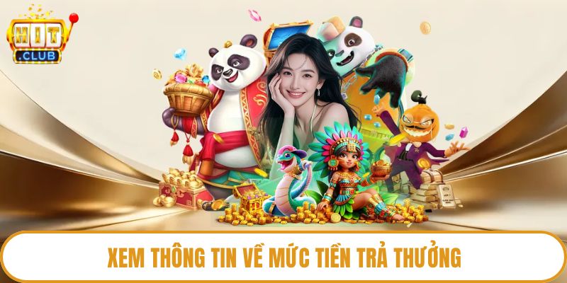 Xem thông tin về mức tiền trả thưởng